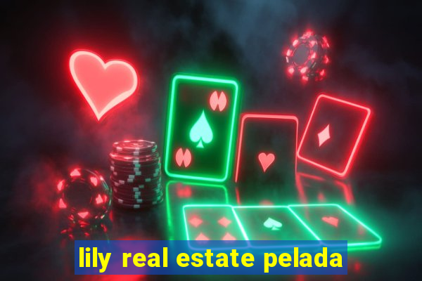 lily real estate pelada